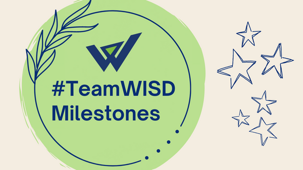 #TeamWISD Milestones